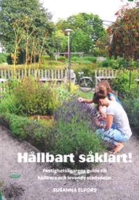 Hållbart såklart! : fastighetsägarens guide till hållbara och levande stadsdelar; Susanna Elfors; 2019