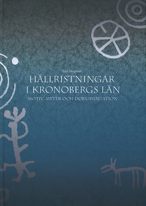 Hällristningar i Kronobergs län : motiv, myter och dokumentation