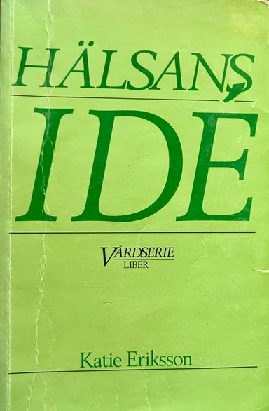Hälsans idé - En teoretisk och begreppsanalytisk studie om hälsan och dess natur.