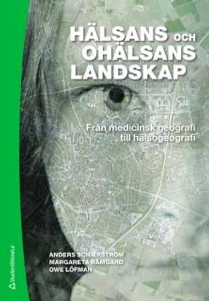 Hälsans och ohälsans landskap : från medicinsk geografi till hälsogeografi