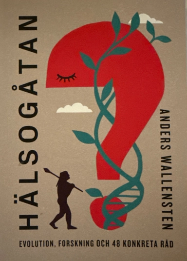Hälsogåtan : evolution, forskning och 48 konkreta råd