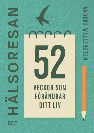 Hälsoresan : 52 veckor som förändrar ditt liv; Anders Wallensten; 2024