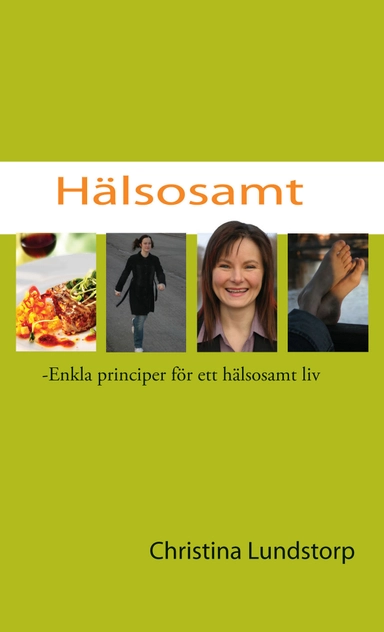 Hälsosamt : enkla principer för ett hälsosamt liv; Christina Lundstorp; 2005