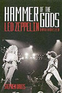 Hammer of the gods : Led Zeppelin unauthorised; Stephen Davis; 2005