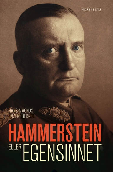 Hammerstein eller egensinnet : en tysk historia; Hans Magnus Enzensberger; 2009