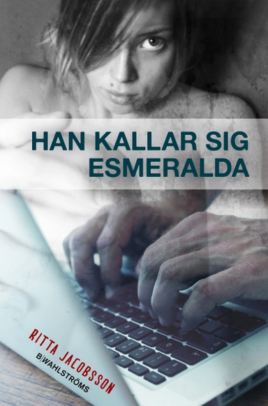 Han kallar sig Esmeralda; Ritta Jacobsson; 2014