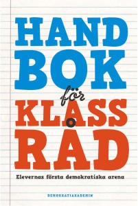 Handbok för klassråd; Sara Falkstad, Sofia Zackrisson; 2015