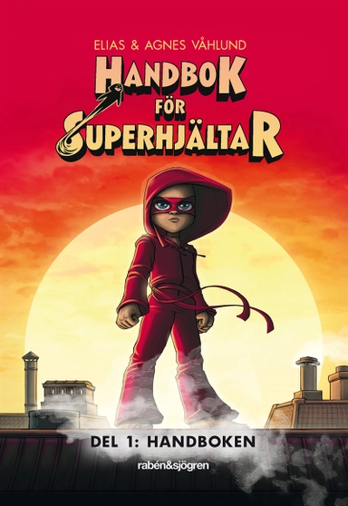 Handbok för superhjältar. Handboken; Elias Våhlund, Agnes Våhlund; 2018