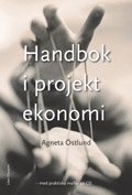 Handbok i projektekonomi - med praktiska mallar på CD; Agneta Östlund; 2003