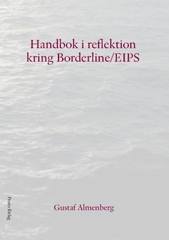 Handbok i reflektion kring Borderline/EIPS; Gustaf Almenberg; 2019