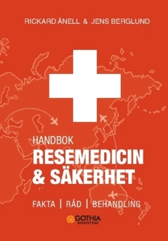 Handbok i resemedicin & säkerhet : fakta, råd, behandling; Jens Berglund, Rickard Ånell; 2024