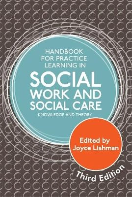 Handbook for practice learning in social work and social care : knowledge and theory