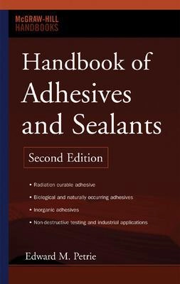 Handbook of Adhesives and Sealants; Edward Petrie; 2007