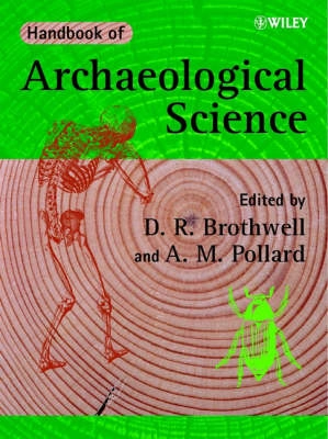 Handbook of Archaeological Sciences; D. R. Brothwell, A. M. Pollard; 2004