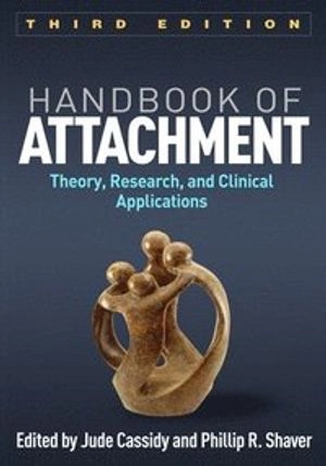 Handbook of attachment : theory, research, and clinical applications; Jude Cassidy, Phillip R. Shaver; 2018