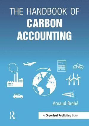 Handbook of Carbon Accounting; Arnaud Brohé, Arnaud Brohe; 2016