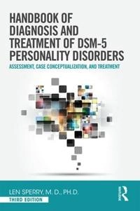 Handbook of diagnosis and treatment of DSM-5 personality disorders : assessment, case conceptualization, and treatment; Len Sperry; 2016