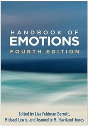 Handbook of emotions; Lisa Feldman Barrett, Michael Lewis, Jeannette M. Haviland-Jones; 2018