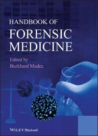 Handbook of Forensic Medicine; Burkhard Madea; 2014