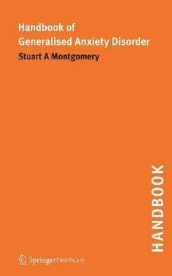 Handbook of Generalised Anxiety Disorder [Elektronisk resurs]; Stuart A Montgomery, Stuart A Montgomery; 2011