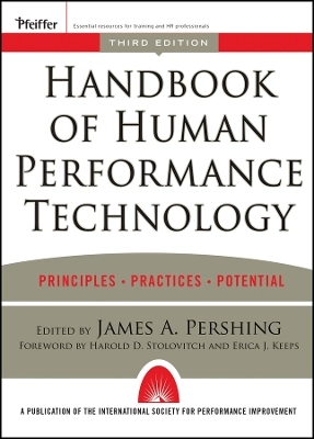 Handbook of Human Performance Technology: Principles, Practices, and Potent; Harold D.Stolovitch, Erica J. Keeps, James Pershing; 2006