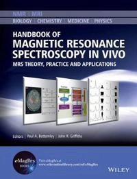 Handbook of in vivo Magnetic Resonance Spectroscopy (MRS); Paul A. Bottomley, John R. Griffiths; 2016