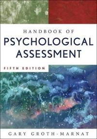 Handbook of Psychological Assessment; Gary Groth-Marnat; 2009