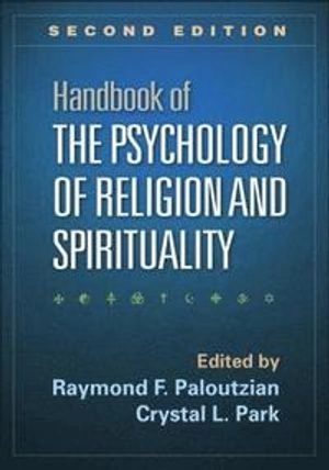 Handbook of the Psychology of Religion and Spirituality; Raymond F Paloutzian, Crystal L Park, Carolyn M Aldwin, Gene Ano, Justin L Barrett; 2013