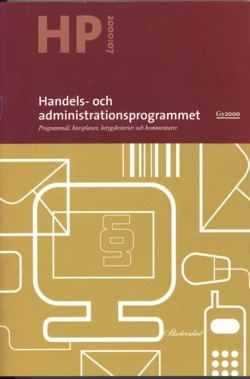 Handel- och administrationsprogrammet : Programmaterial för gymnasieskola. Programmål, kursplaner, betygskriterier och kommentarer.; Skolverket; 2000