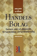 Handelsbolag : ekonomi, skatt och deklaration för handelsbolag och kommanditbolag; Björn Lundén, Ulf Bokelund Svensson; 2000
