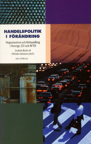 Handelspolitik i förändring. Organisation och förhandling i Sverige, EU och