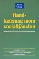 Handläggning inom socialtjänsten; Lars Clevesköld; 2004