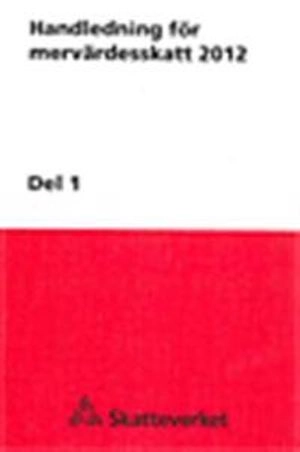 Handledning för mervärdesskatt 2012 del 1. SKV 553 utg 23; Skatteverket; 2012