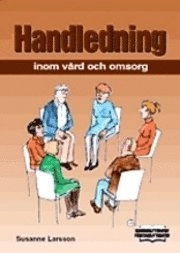 Handledning inom vård och omsorg; Susanne Larsson; 2005