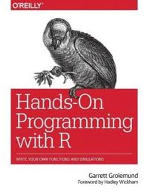 Hands-On Programming with R; Garrett Grolemund; 2014
