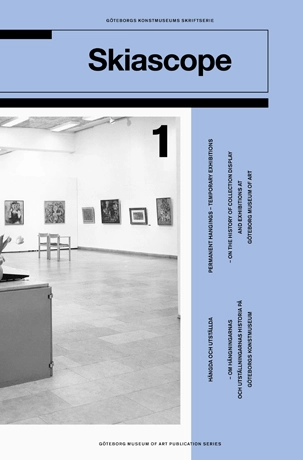 Hängda och utställda : om hängningarnas och utställningarnas historia på Göteborgs konstmuseum / Permanent hangings, temporary exhibitions : on the history of collection display and exhibitions at Göteborg Museum of Art
