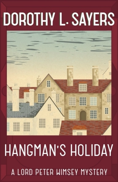Hangman's Holiday; Dorothy L Sayers; 2016