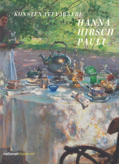 Hanna Hirsch Pauli : konsten att vara fri; Carina Rech, Eva-Lena Karlsson; 2025