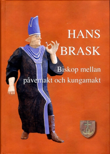 Hans Brask : biskop mellan påvemakt och kungamakt; Christina Blomqvist; 2013