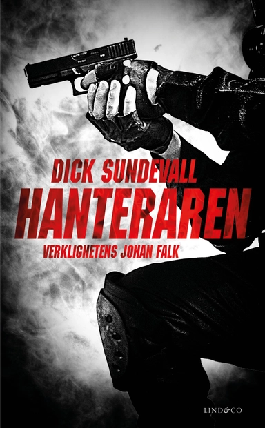 Hanteraren : verklighetens Johan Falk; Dick Sundevall; 2013