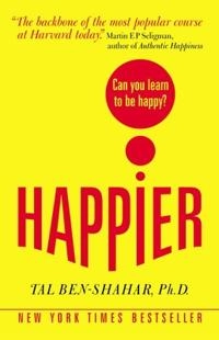 Happier : can you learn to be happy?; Tal. Ben-Shahar; 2008