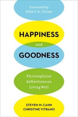Happiness and goodness : philosophical reflections on living well [Elektronisk resurs]
