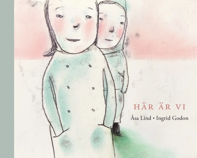 Här är vi; Åsa Lind, Ingrid Godon; 2017