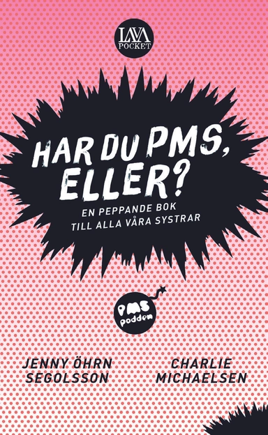 Har du PMS, eller? : en peppande bok till alla våra systrar; Charlie Michaelsen, Jenny Öhrn Segolsson; 2018