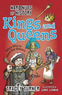 Hard Nuts of History: Kings and Queens; Tracey Turner; 2015