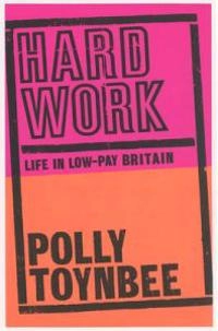 Hard work : life in low-pay Britain; Polly Toynbee; 2003