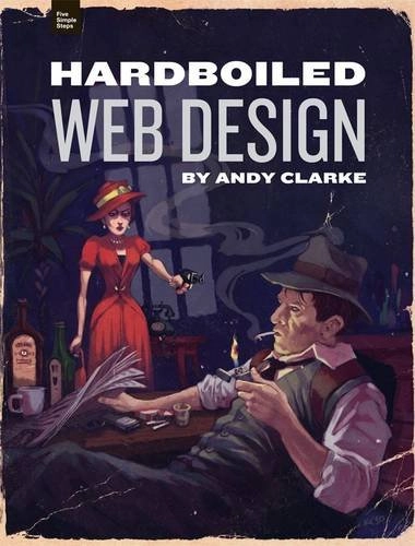 Hardboiled Web Design; Andy Clarke; 2010