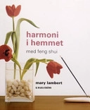 Harmoni i hemmet med feng shui; Mary Lambert; 2004
