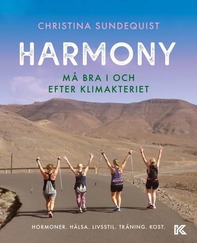 Harmony : må bra i och efter klimakteriet - hormoner, hälsa, livsstil, träning, kost; Christina Sundequist; 2022