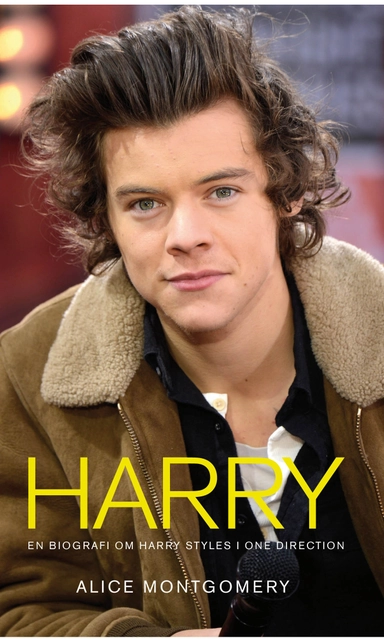 Harry : en biografi om Harry Styles i One Direction; Alice Montgomery; 2014
